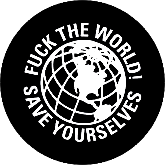 Button Fuck the world! Save yourself
