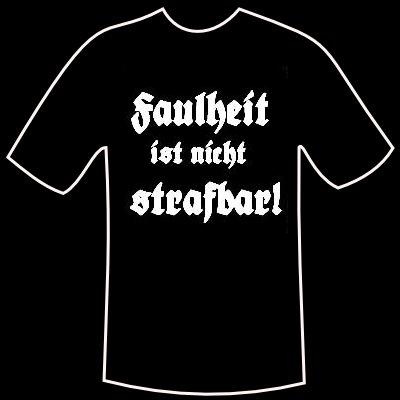 T-shirt \"Faulheit ist nicht Strafbar\"