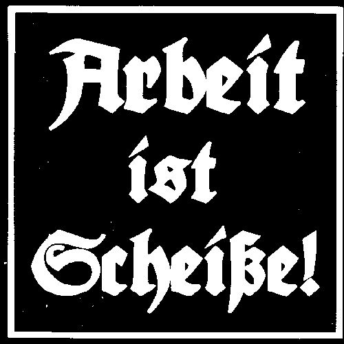 Aufnäher - Arbeit ist Scheiße